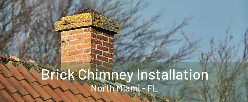 Brick Chimney Installation North Miami - FL