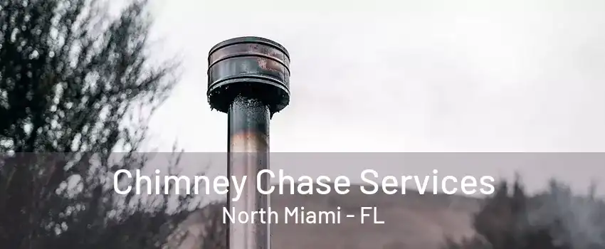 Chimney Chase Services North Miami - FL