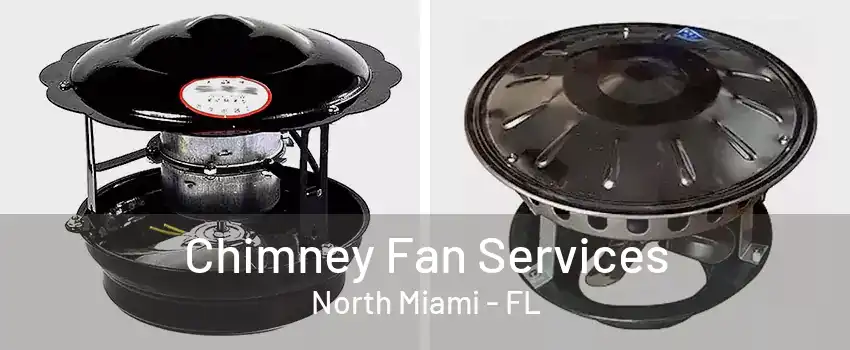 Chimney Fan Services North Miami - FL