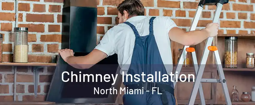 Chimney Installation North Miami - FL