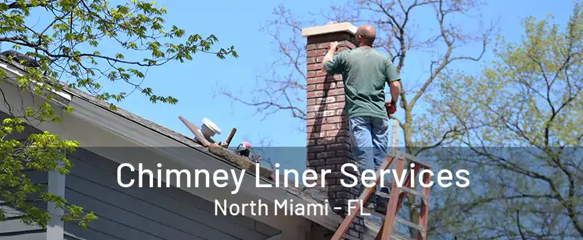 Chimney Liner Services North Miami - FL