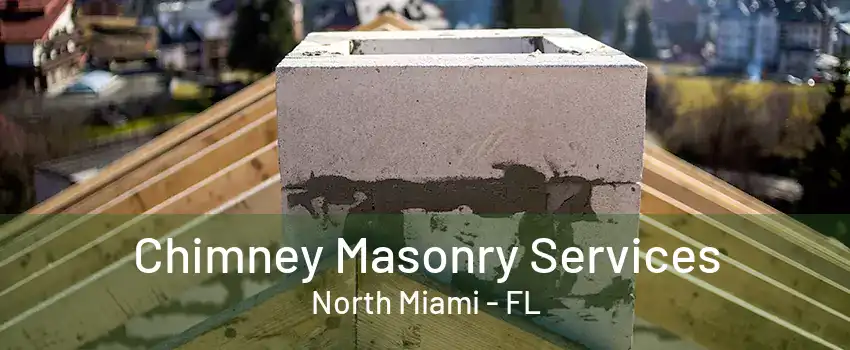 Chimney Masonry Services North Miami - FL