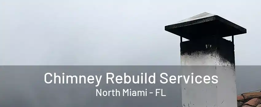 Chimney Rebuild Services North Miami - FL