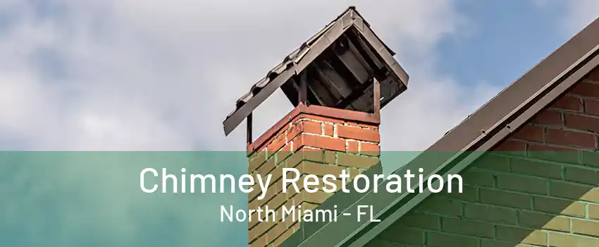 Chimney Restoration North Miami - FL