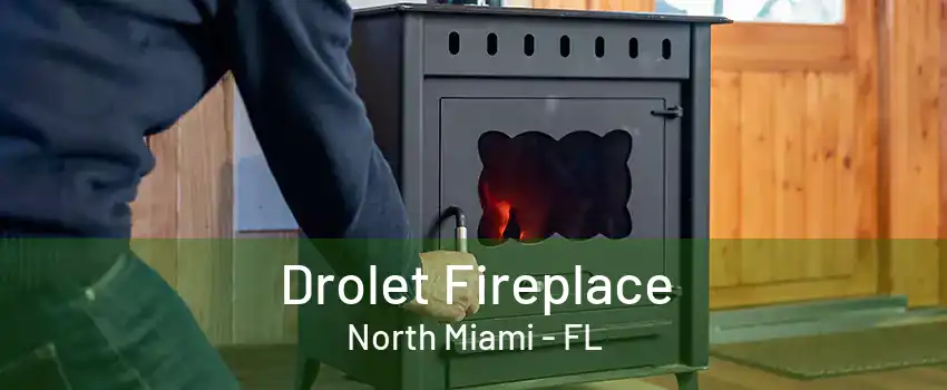 Drolet Fireplace North Miami - FL