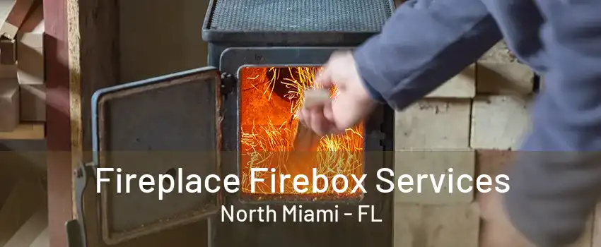 Fireplace Firebox Services North Miami - FL