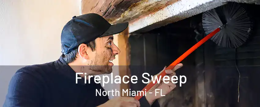 Fireplace Sweep North Miami - FL