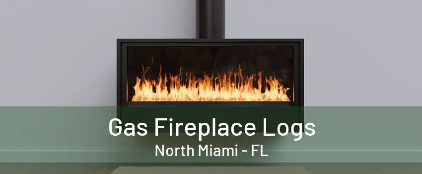 Gas Fireplace Logs North Miami - FL