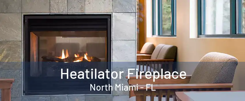 Heatilator Fireplace North Miami - FL