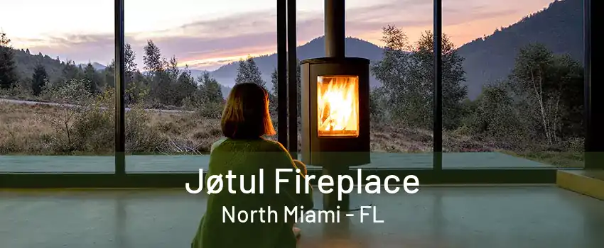 Jøtul Fireplace North Miami - FL