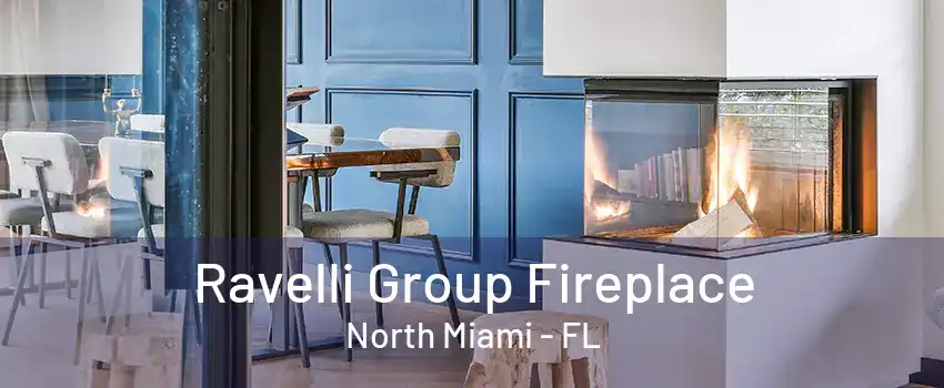 Ravelli Group Fireplace North Miami - FL