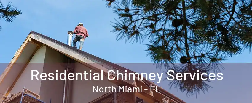 Residential Chimney Services North Miami - FL