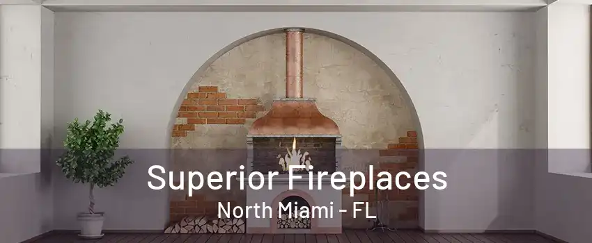 Superior Fireplaces North Miami - FL