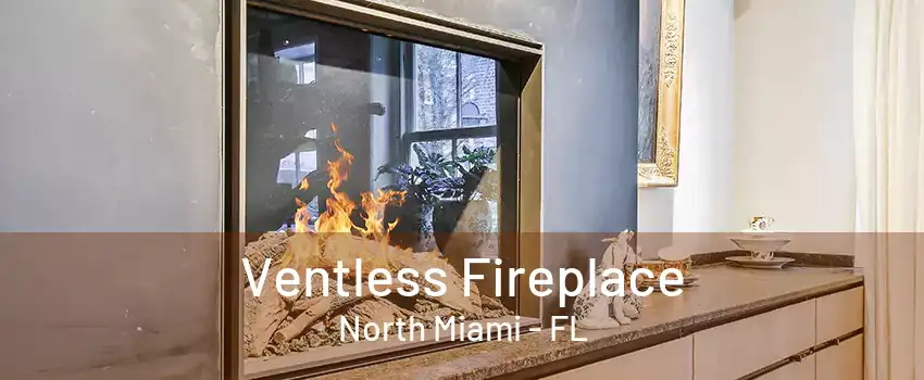 Ventless Fireplace North Miami - FL