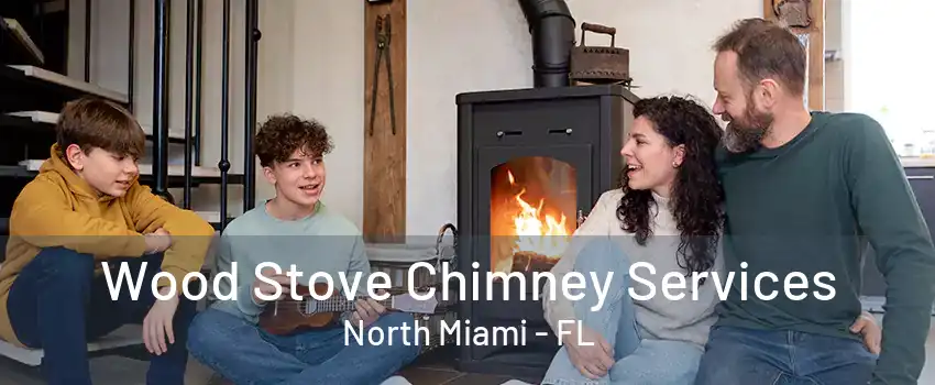 Wood Stove Chimney Services North Miami - FL